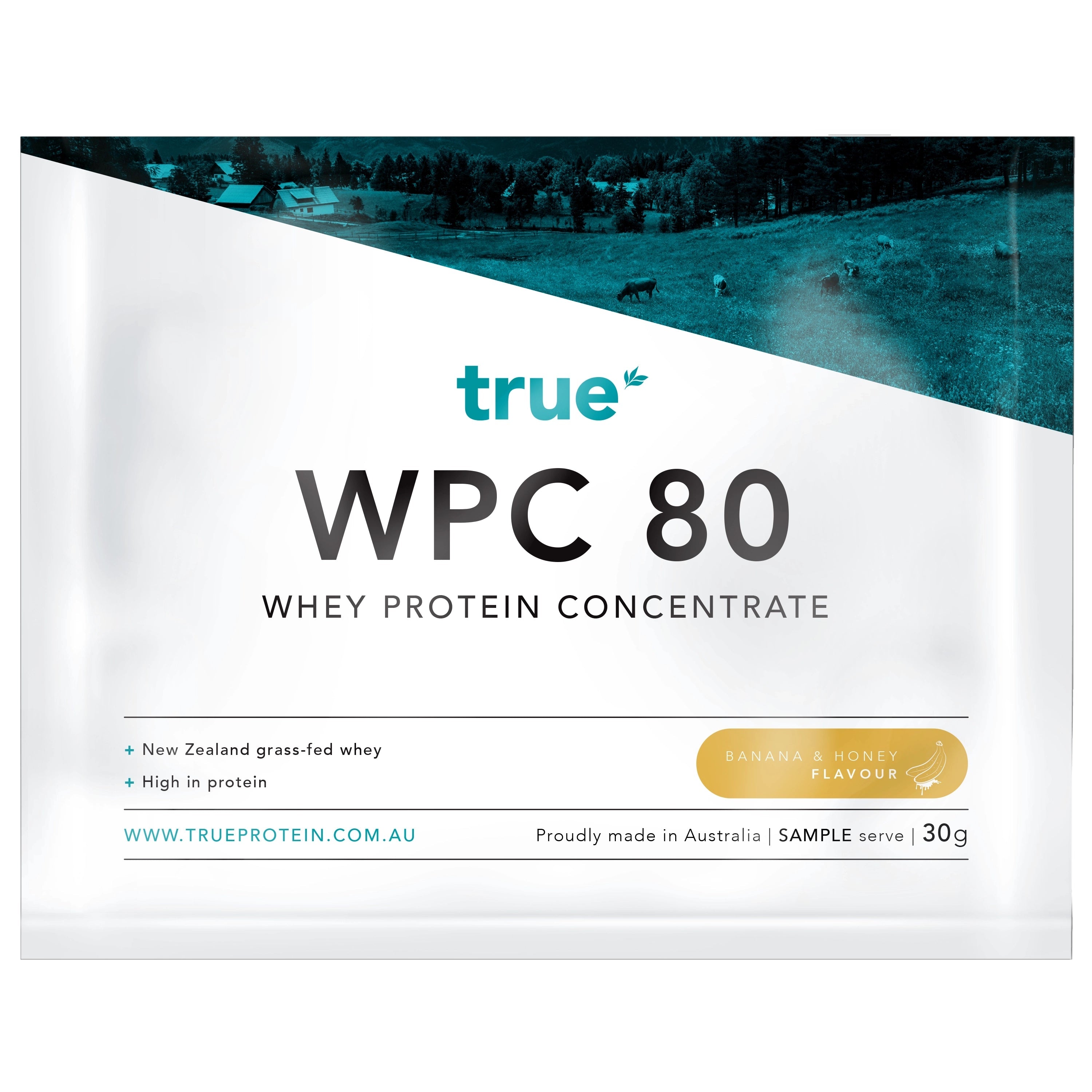 True WPC 80 whey protein concentrate sample sachet 30g — True brand banana &amp; honey flavour, New Zealand grass-fed whey, high protein, proudly made in Australia, protein powder supplement.