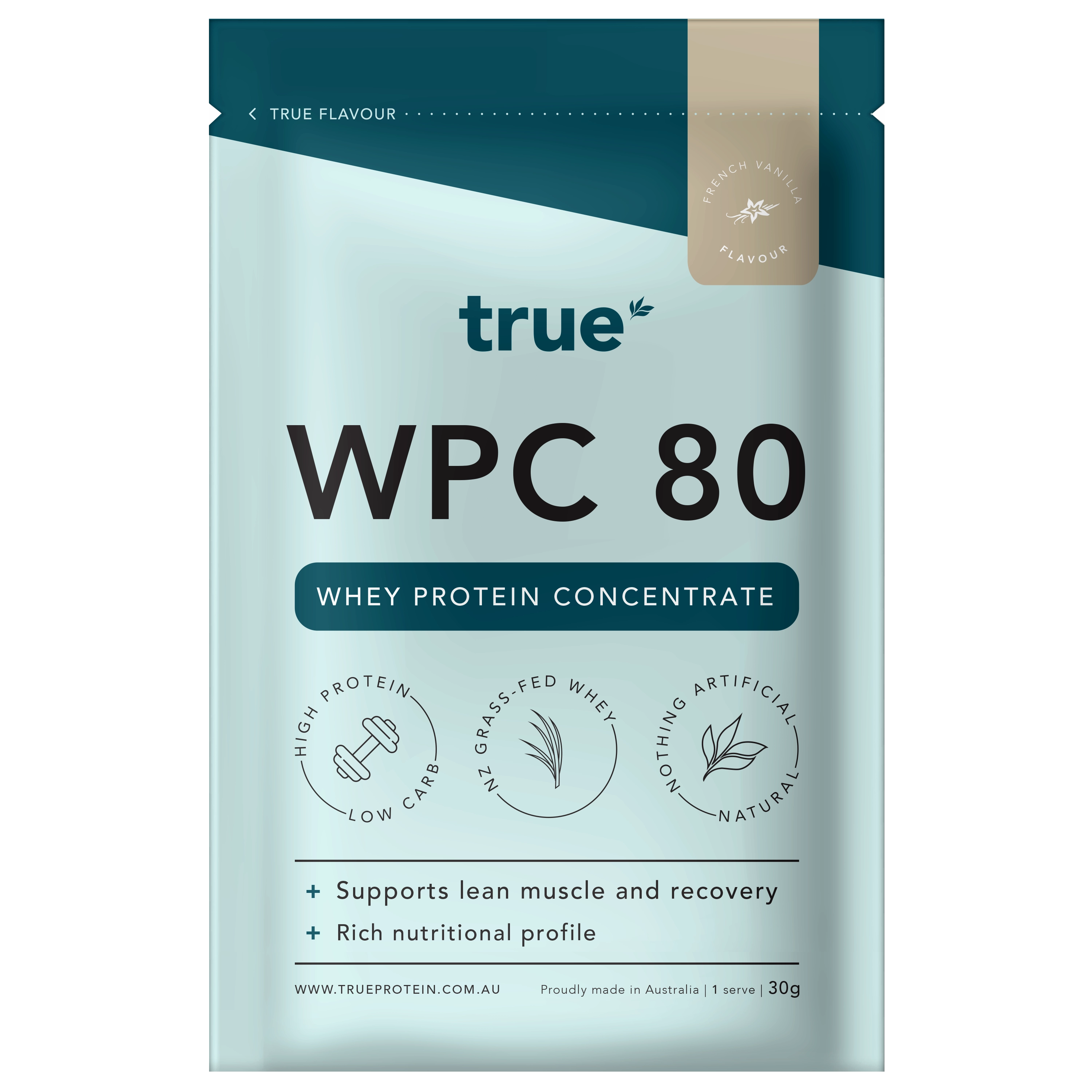 True WPC 80 whey protein concentrate single-serve pouch 30g – True brand French Vanilla flavour, NZ grass-fed whey, high protein low carb, natural ingredients, proudly made in Australia.