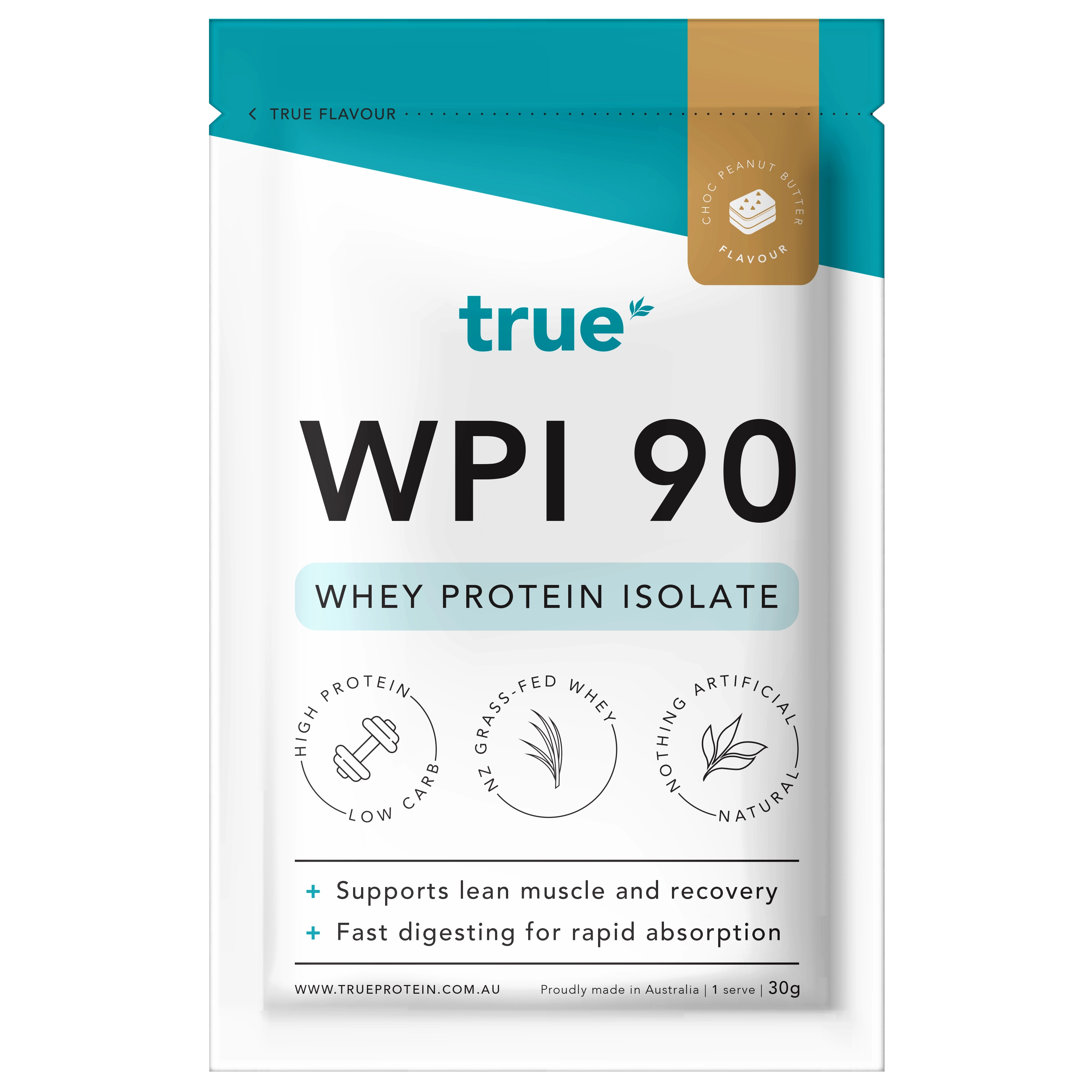 True WPI 90 whey protein isolate single-serve pouch, True brand teal-and-white 30g sachet, Choc Peanut Butter flavour, NZ grass-fed whey, Australian-made, supports lean muscle and fast digesting, 1 serve.