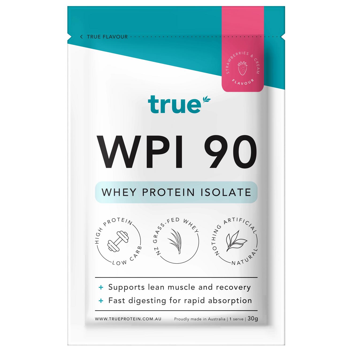 True WPI 90 whey protein isolate single-serve 30g pouch, strawberries &amp; cream flavour, True Protein branded white and teal resealable packet, high-protein low-carb NZ grass-fed whey, made in Australia.