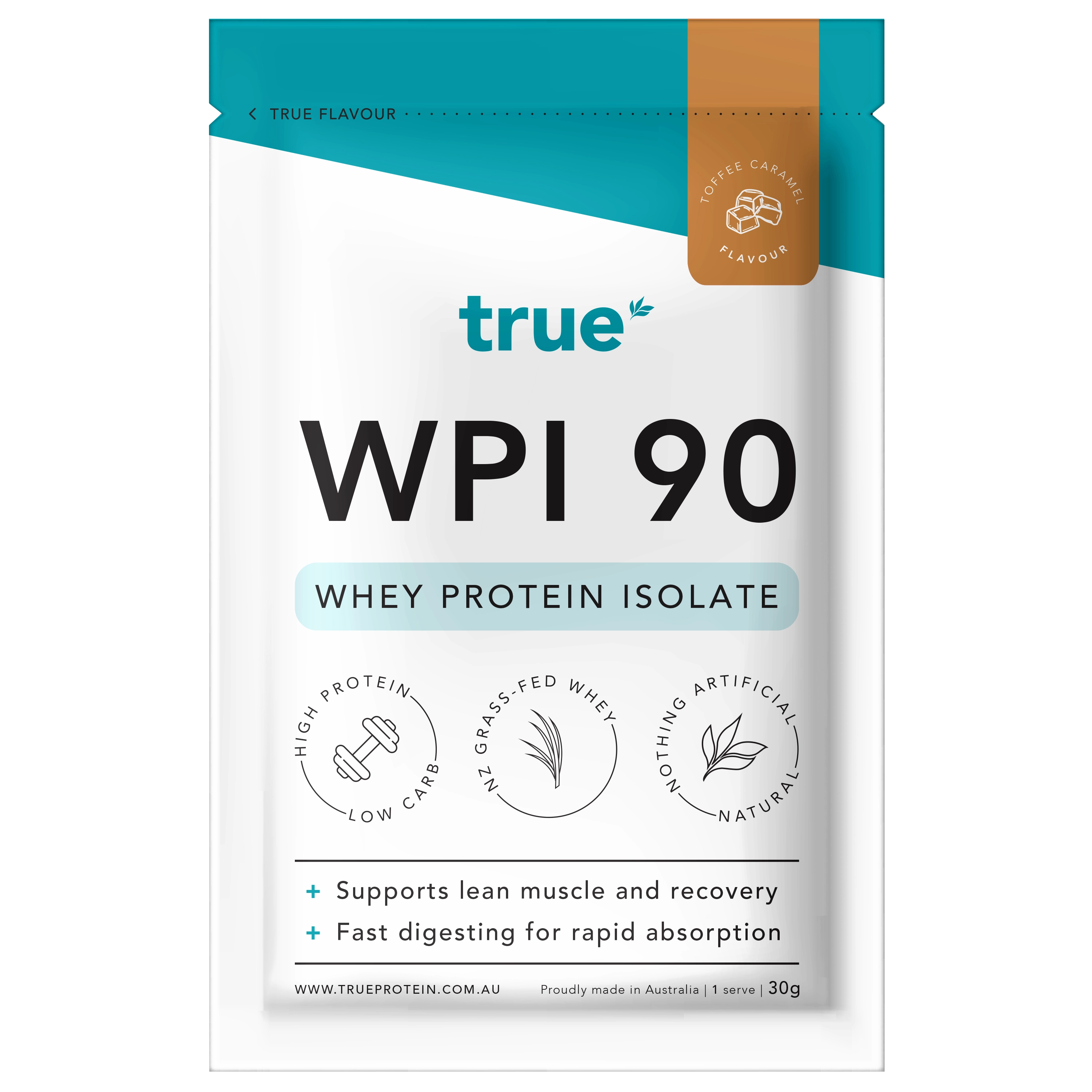 White and teal pouch of True WPI 90 whey protein isolate — Toffee Caramel flavour, single 30g serve, high-protein low-carb, NZ grass-fed whey, natural ingredients, proudly made in Australia.
