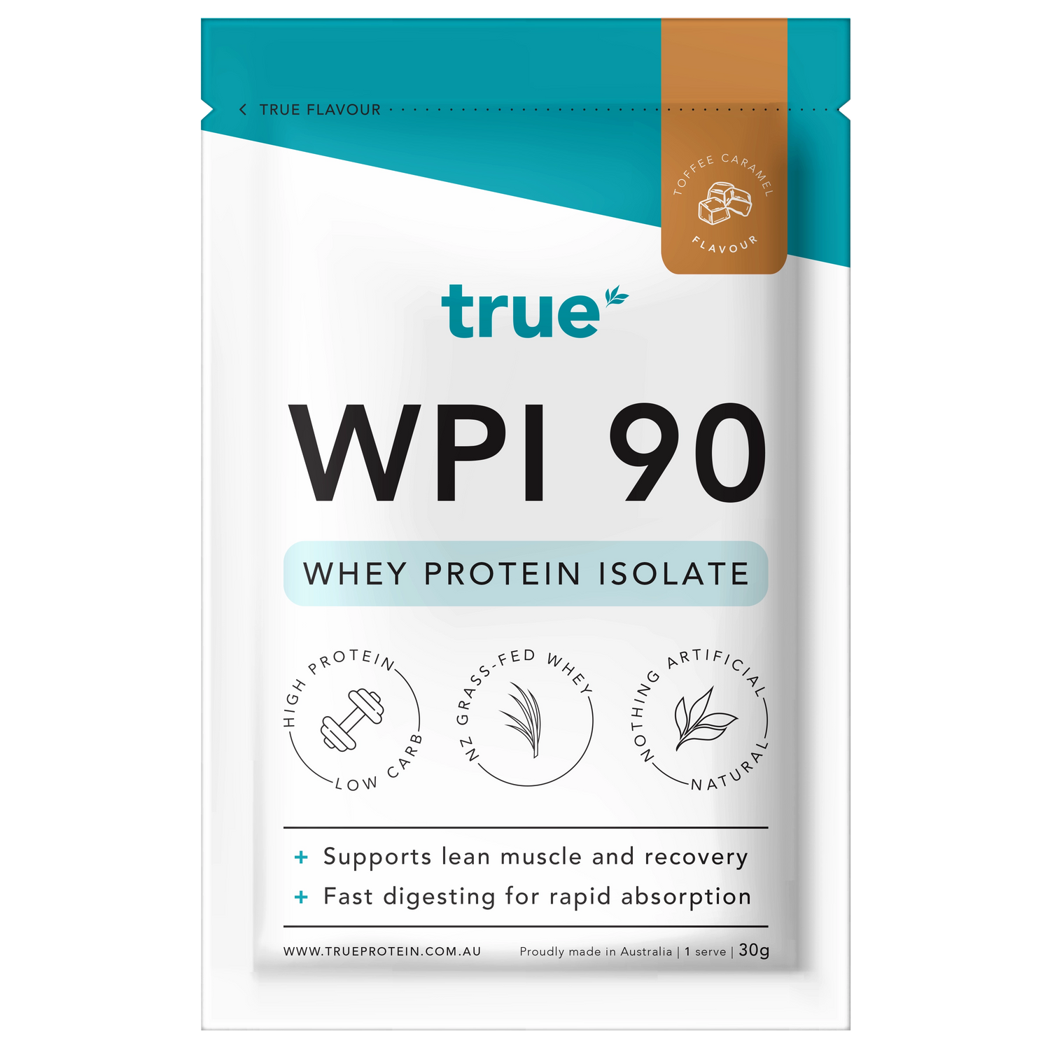White and teal pouch of True WPI 90 whey protein isolate — Toffee Caramel flavour, single 30g serve, high-protein low-carb, NZ grass-fed whey, natural ingredients, proudly made in Australia.